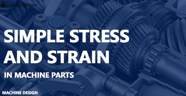 Simple Stress and Strain
