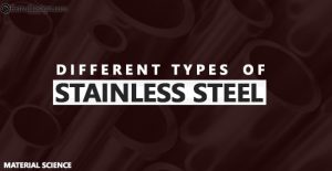 Stainless Steel – Types, Properties Applications, Grades