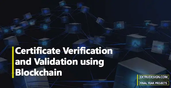 Certificate Verification and Validation using Blockchain