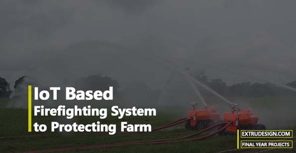 IoT Based Firefighting System To Protecting Farm