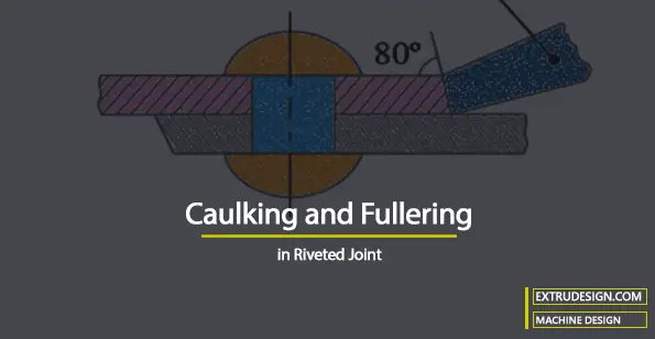 Caulking and Fullering in Riveted Joint
