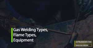 What are the Gas Welding Types, Flame types, and Equipment?
