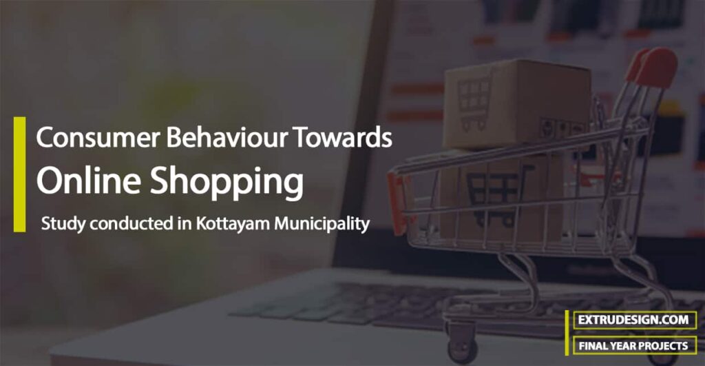 A Study on Consumer Behaviour Towards Online Shopping