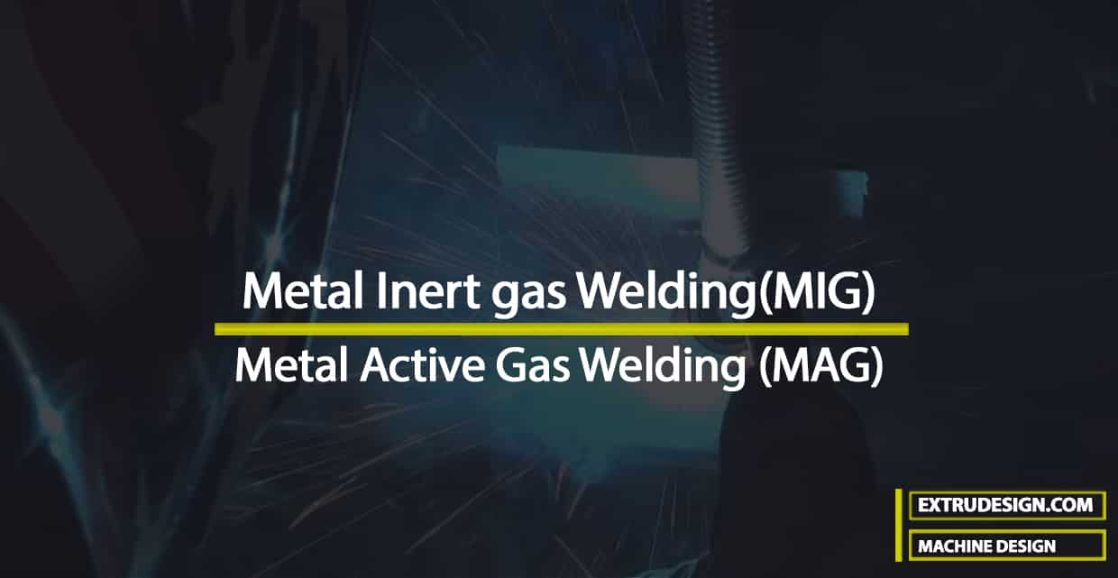 What is MIG Welding Process? ExtruDesign