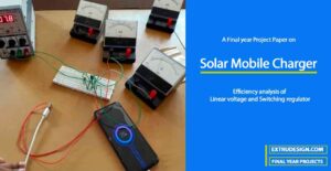 Solar Mobile Charger and Efficiency analysis of Linear Voltage Regulator and Switching Regulator