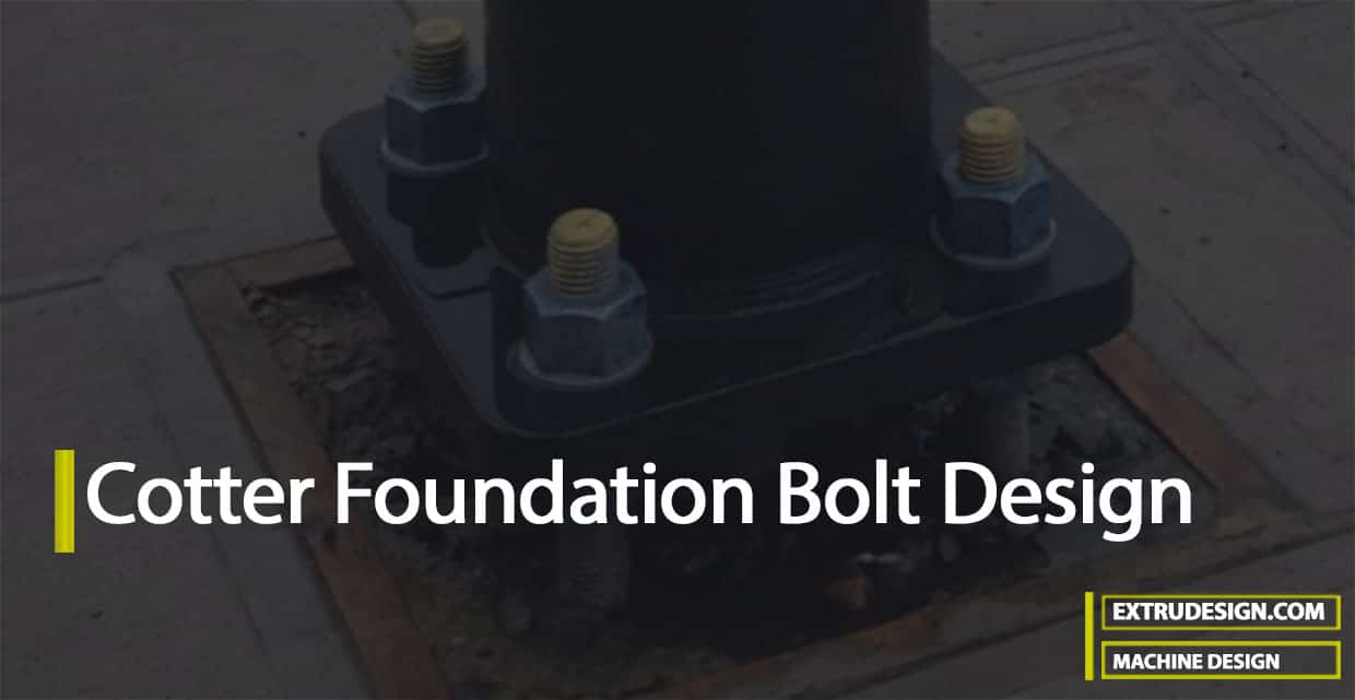 How to design a Cotter Foundation Bolt