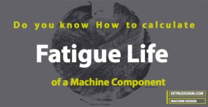 How to calculate Fatigue Life?