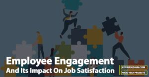 Employee Engagement And Its Impact On Job Satisfaction