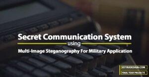 Secret Communication System Using Multi-Image Steganography For Military Application