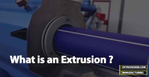What is an Extrusion Process?