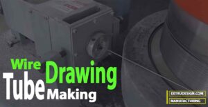 What is Wire Drawing, Tube Drawing and Making?