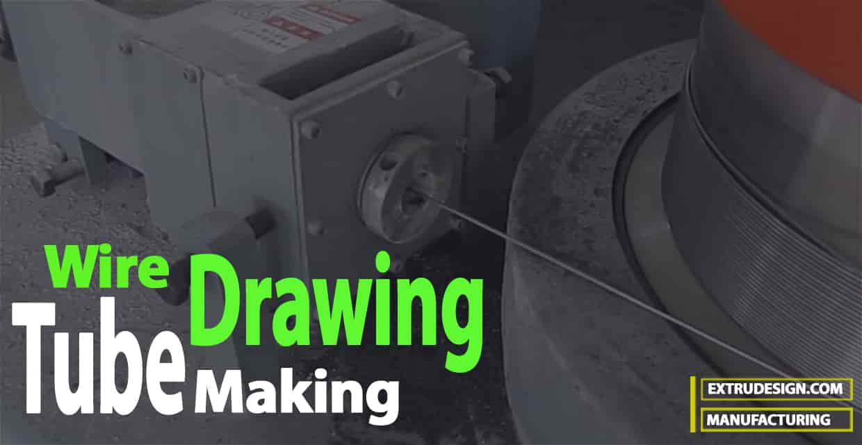 What is Wire Drawing, Tube Drawing and Making? ExtruDesign