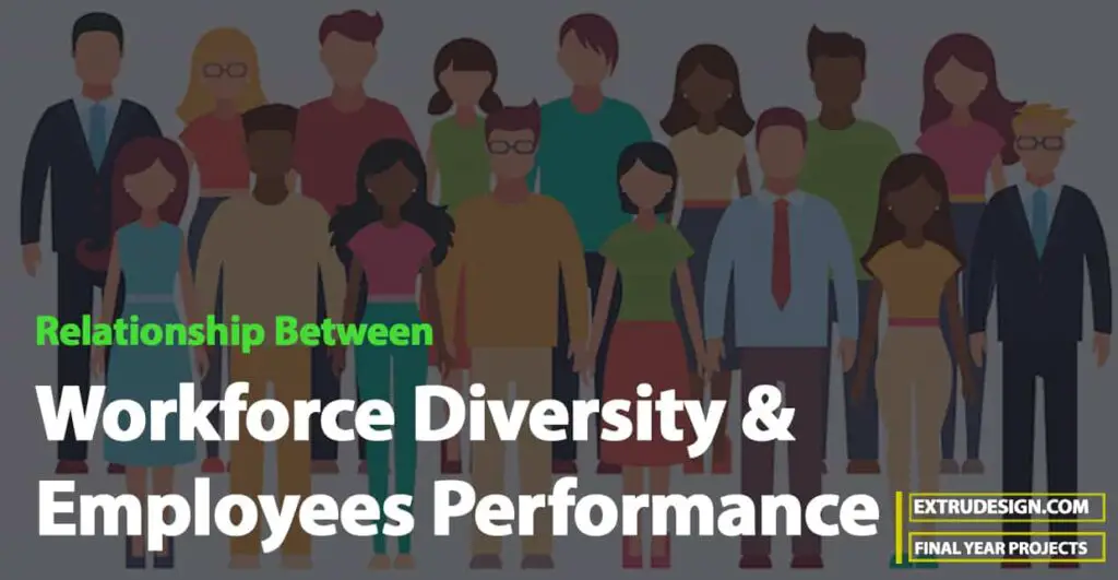 The Relationship Between Workforce Diversity And Employees Performance
