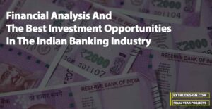 Financial Analysis And The Best Investment Opportunities In The Indian Banking Industry