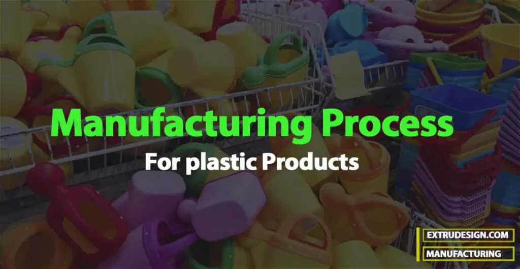 Different Manufacturing Processes for Plastic Products ExtruDesign