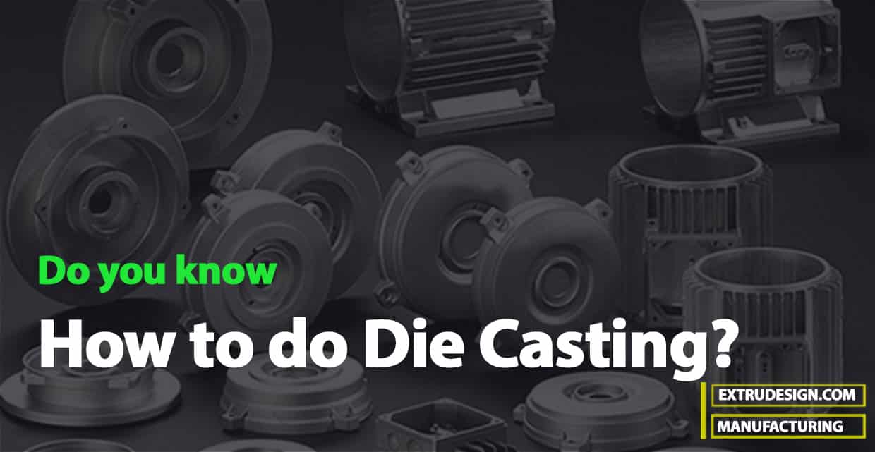 What is Die Casting? ExtruDesign