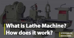 What is Lathe Machine, How does it work?