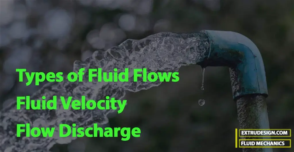 Different Types of Fluid Flows, Fluid Velocity and Discharge