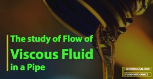 The study of Flow of Viscous Fluid in a Pipe