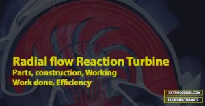 Radial flow Reaction Turbine – Parts, Work done, Efficiency