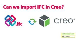 Can we Import IFC in Creo?