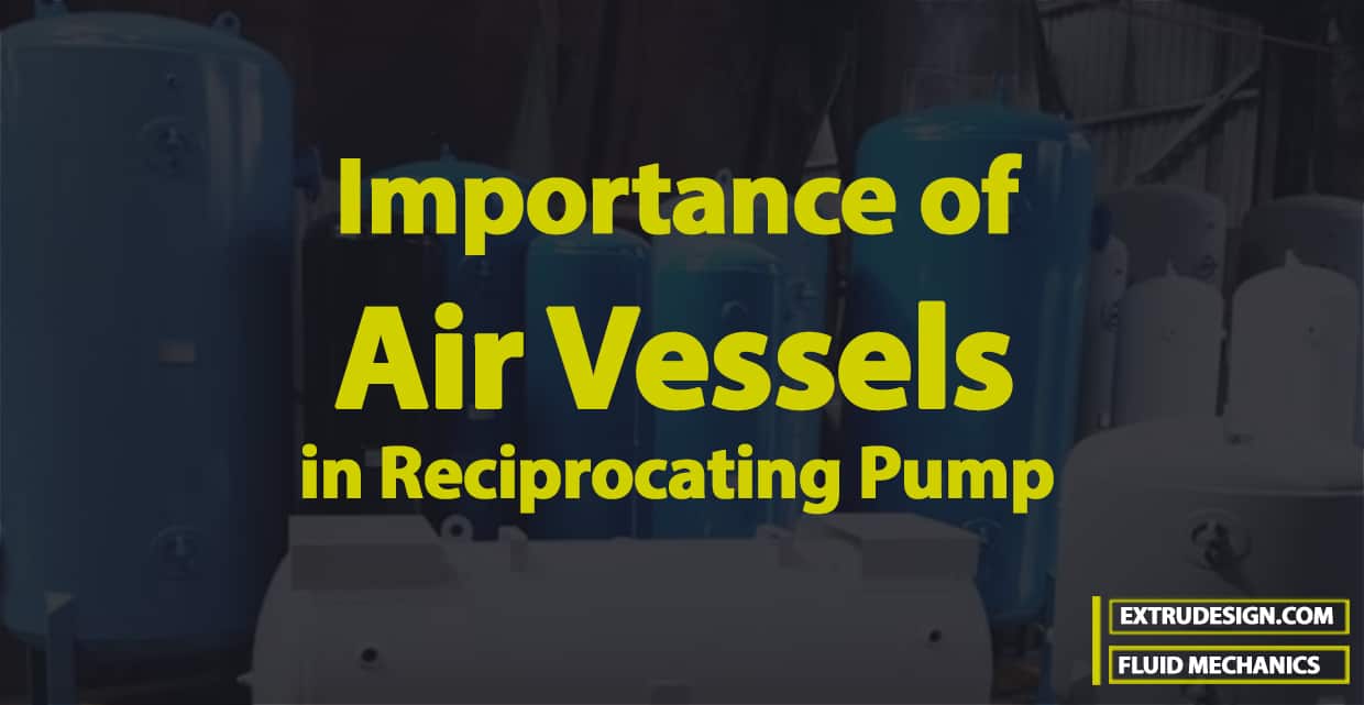 Importance of Air Vessels In Reciprocating Pump