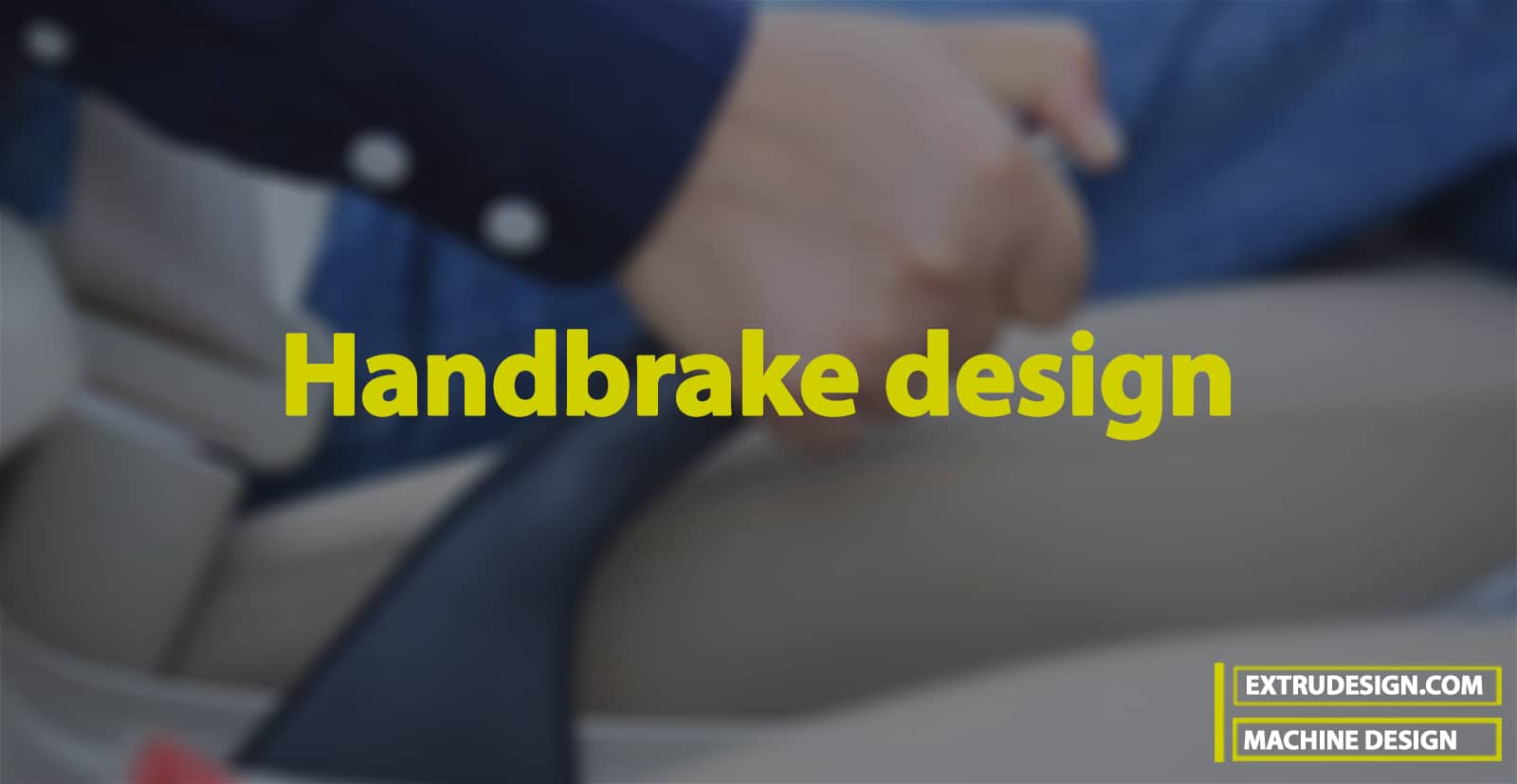 How to design Hand Levers? | Handbrake