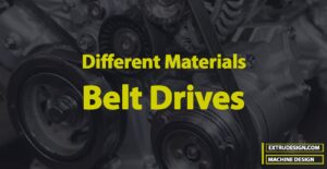Different Materials Used for Belts in Belt Drives