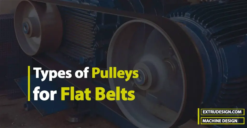 Different Types of Pulleys for Flat Belts ExtruDesign