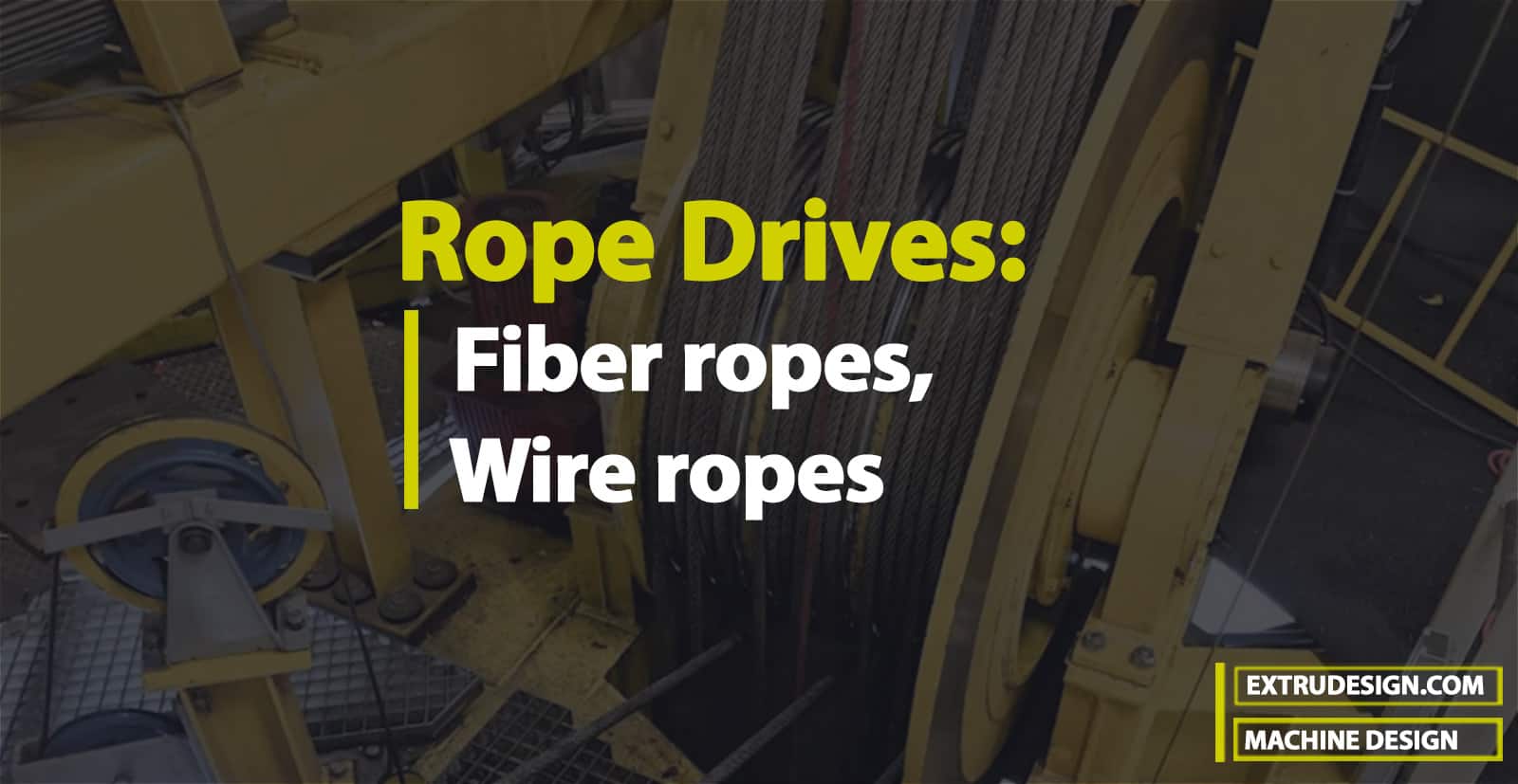 Rope Drives: Fiber ropes, Wire ropes